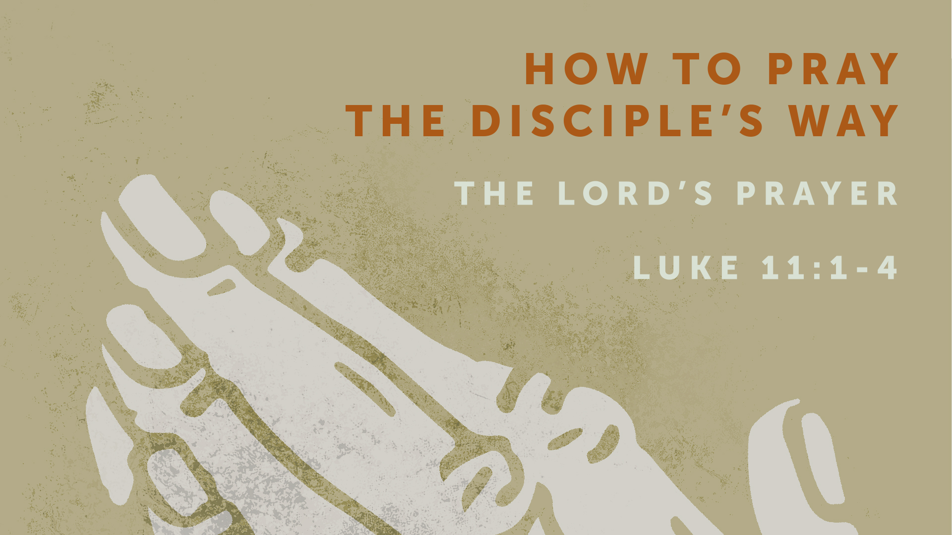 “How To Pray The Disciples’ Way” – Luke 11:1-4 | New Vision Fellowship